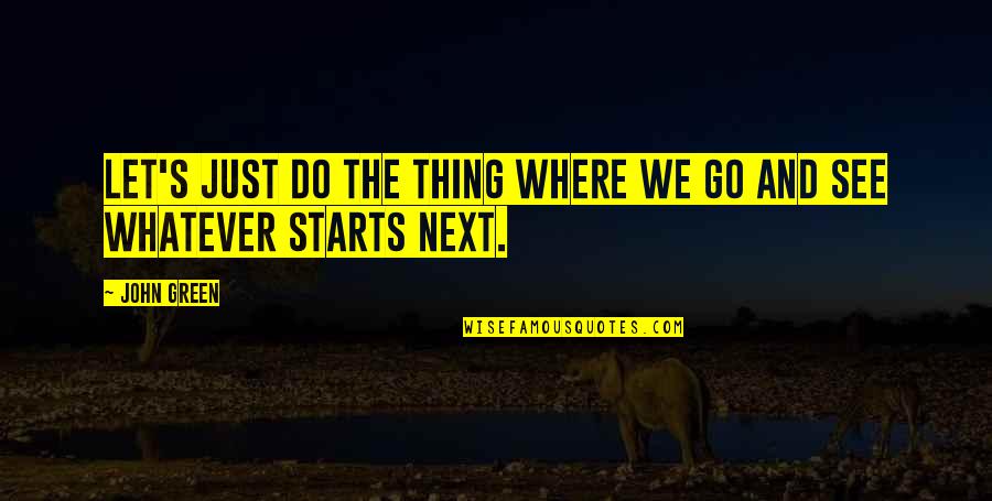 Sangsad Tv Quotes By John Green: Let's just do the thing where we go