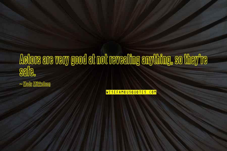 Sangsara Sailboat Quotes By Mads Mikkelsen: Actors are very good at not revealing anything, Sangsara Sailboat Quotes By Mads Mikkelsen: Actors are very good at not revealing anything,