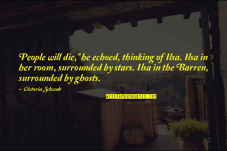 Sangsuriyachat Quotes By Victoria Schwab: People will die," he echoed, thinking of Ilsa. Sangsuriyachat Quotes By Victoria Schwab: People will die," he echoed, thinking of Ilsa.