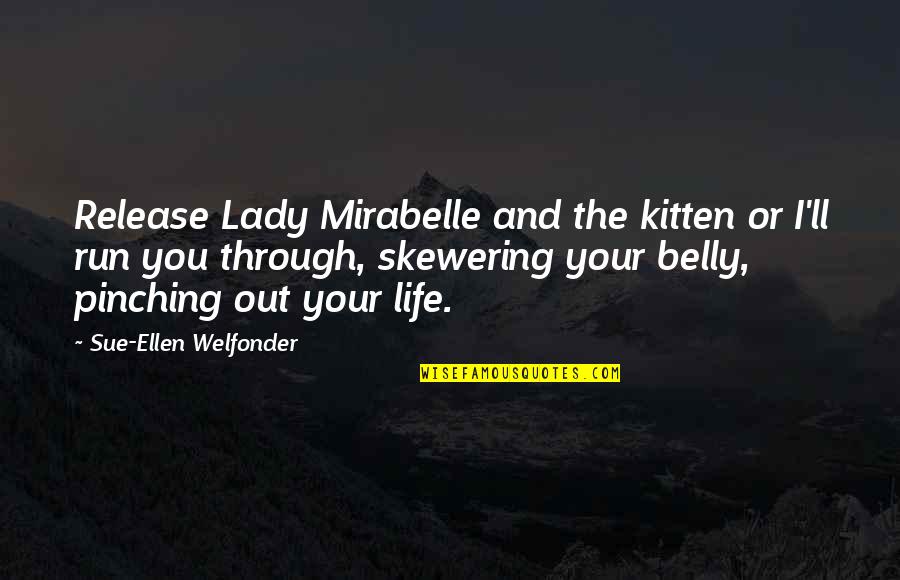 Sanguinary Pronunciation Quotes By Sue-Ellen Welfonder: Release Lady Mirabelle and the kitten or I'll