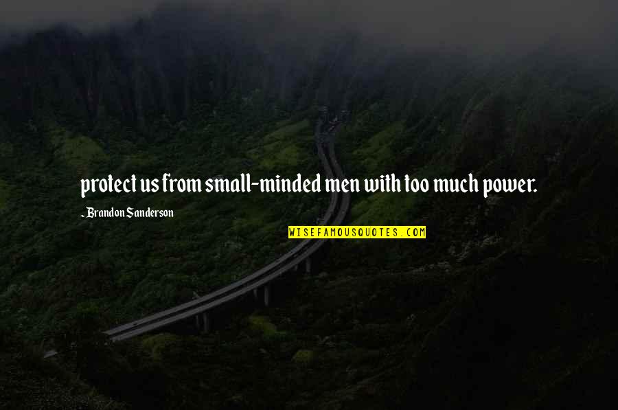 Sanguineous Exudate Quotes By Brandon Sanderson: protect us from small-minded men with too much Sanguineous Exudate Quotes By Brandon Sanderson: protect us from small-minded men with too much