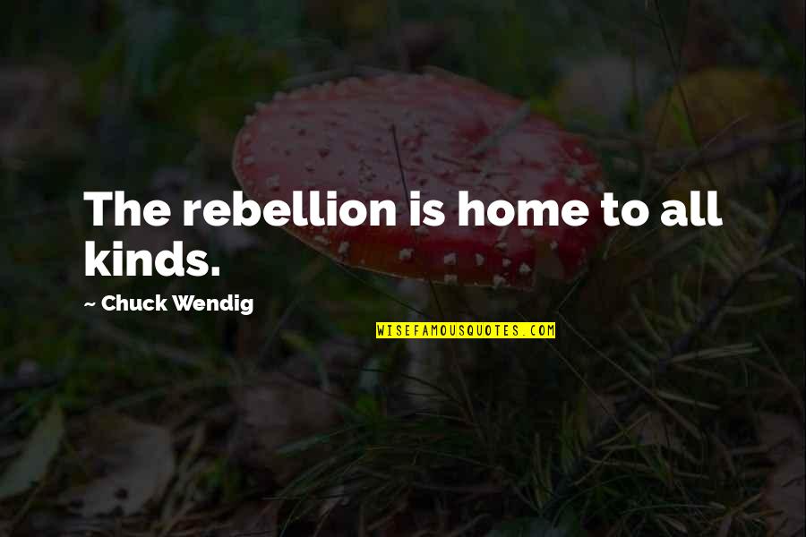 Sanguineous Exudate Quotes By Chuck Wendig: The rebellion is home to all kinds.