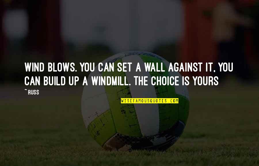 Sanguineous Quotes By Russ: Wind blows. You can set a wall against