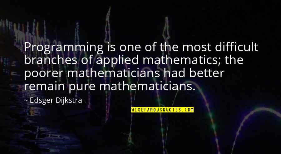 Sangwich Quotes By Edsger Dijkstra: Programming is one of the most difficult branches