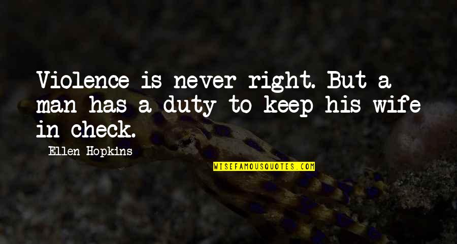 Sanhaji Kamal Quotes By Ellen Hopkins: Violence is never right. But a man has
