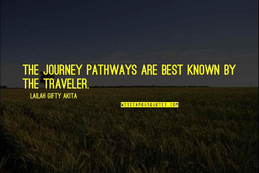 Sanhaji Sanhaji Quotes By Lailah Gifty Akita: The journey pathways are best known by the