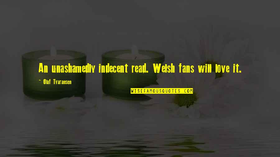 Sanhaji Sanhaji Quotes By Olaf Tyaransen: An unashamedly indecent read. Welsh fans will love