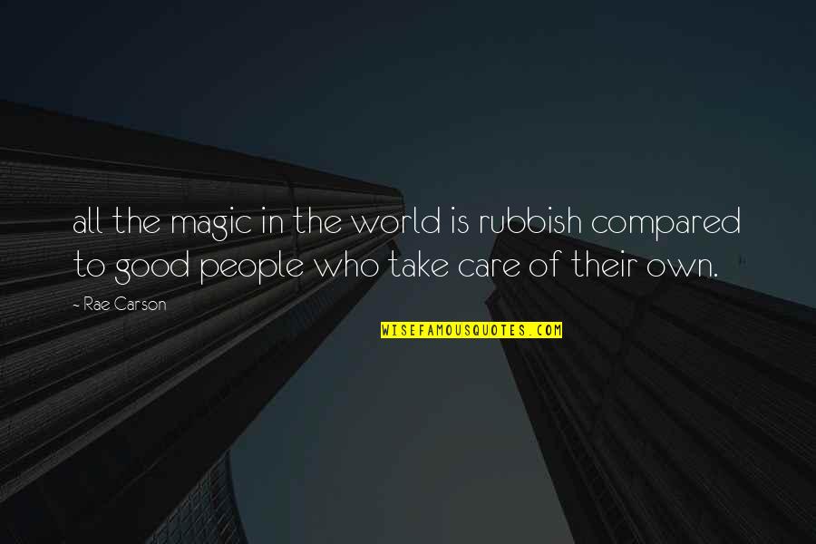 Saniah Tyler Quotes By Rae Carson: all the magic in the world is rubbish Saniah Tyler Quotes By Rae Carson: all the magic in the world is rubbish