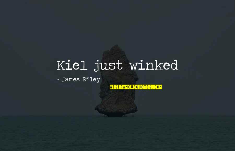 Saniour Sea View Quotes By James Riley: Kiel just winked