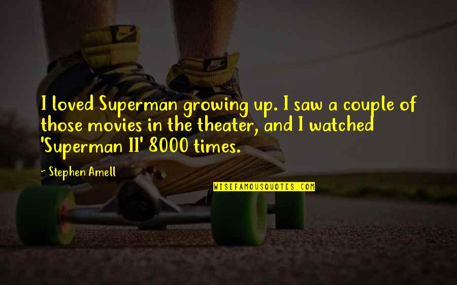 Sanis Air Quotes By Stephen Amell: I loved Superman growing up. I saw a