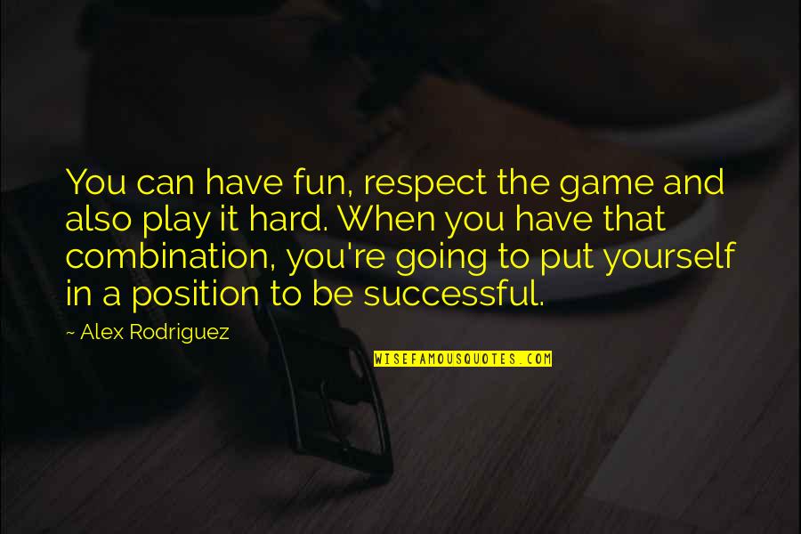 Sanisave Quotes By Alex Rodriguez: You can have fun, respect the game and Sanisave Quotes By Alex Rodriguez: You can have fun, respect the game and