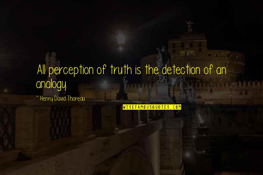 Sanitaire Quotes By Henry David Thoreau: All perception of truth is the detection of