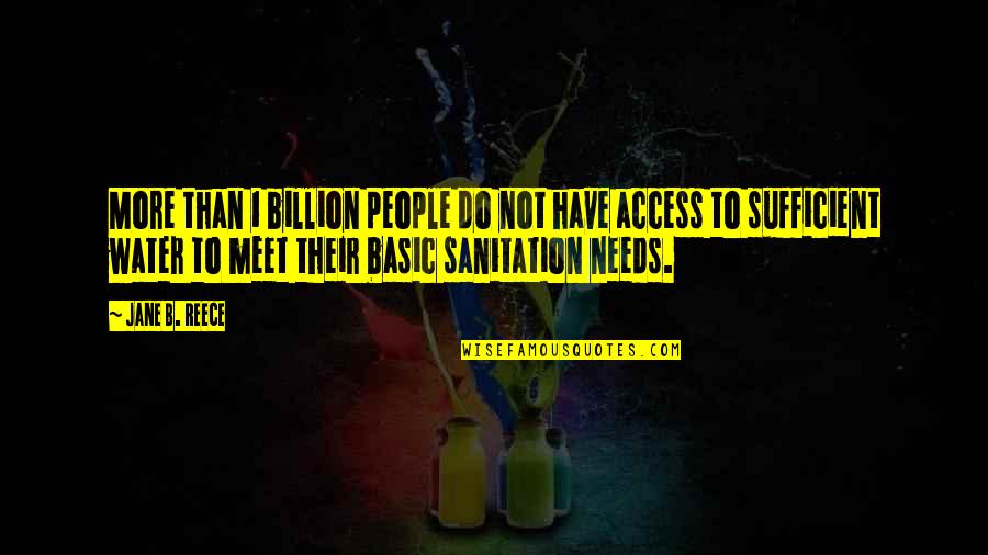 Sanitation Quotes By Jane B. Reece: More than 1 billion people do not have