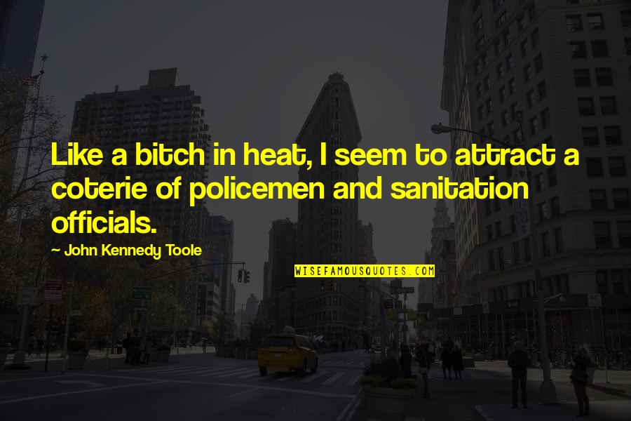 Sanitation Quotes By John Kennedy Toole: Like a bitch in heat, I seem to