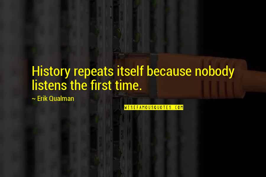 Sanitized Quotes By Erik Qualman: History repeats itself because nobody listens the first