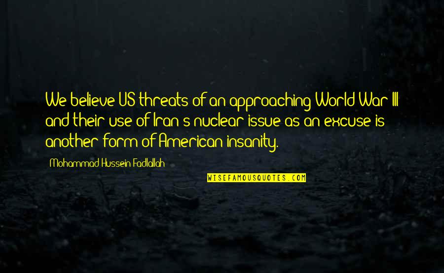 Sanitizer Quotes By Mohammad Hussein Fadlallah: We believe US threats of an approaching World