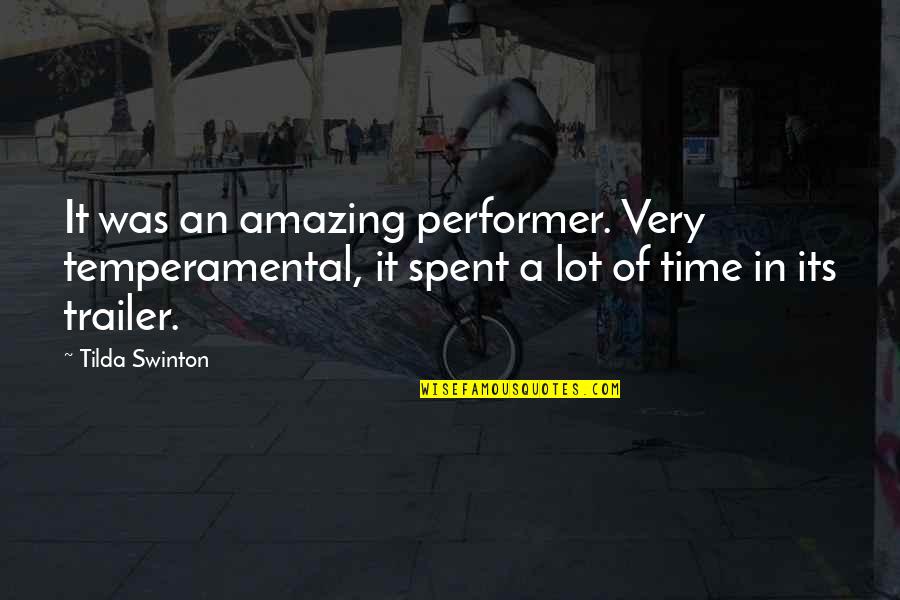 Sanity Not Included Quotes By Tilda Swinton: It was an amazing performer. Very temperamental, it