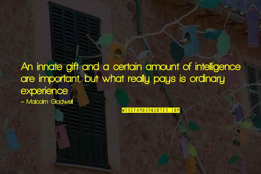 Sanity Tumblr Quotes By Malcolm Gladwell: An innate gift and a certain amount of