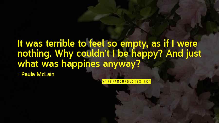 Saniyede Tiklama Quotes By Paula McLain: It was terrible to feel so empty, as
