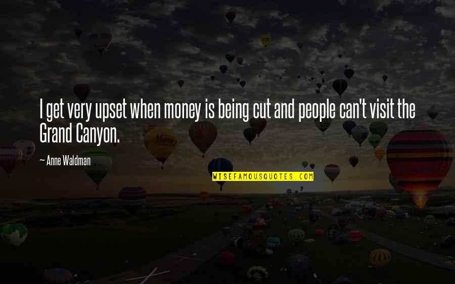Sanjam Cabeleireiros Quotes By Anne Waldman: I get very upset when money is being