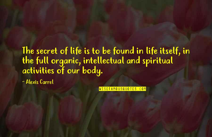 Sanjaya Tax Quotes By Alexis Carrel: The secret of life is to be found Sanjaya Tax Quotes By Alexis Carrel: The secret of life is to be found