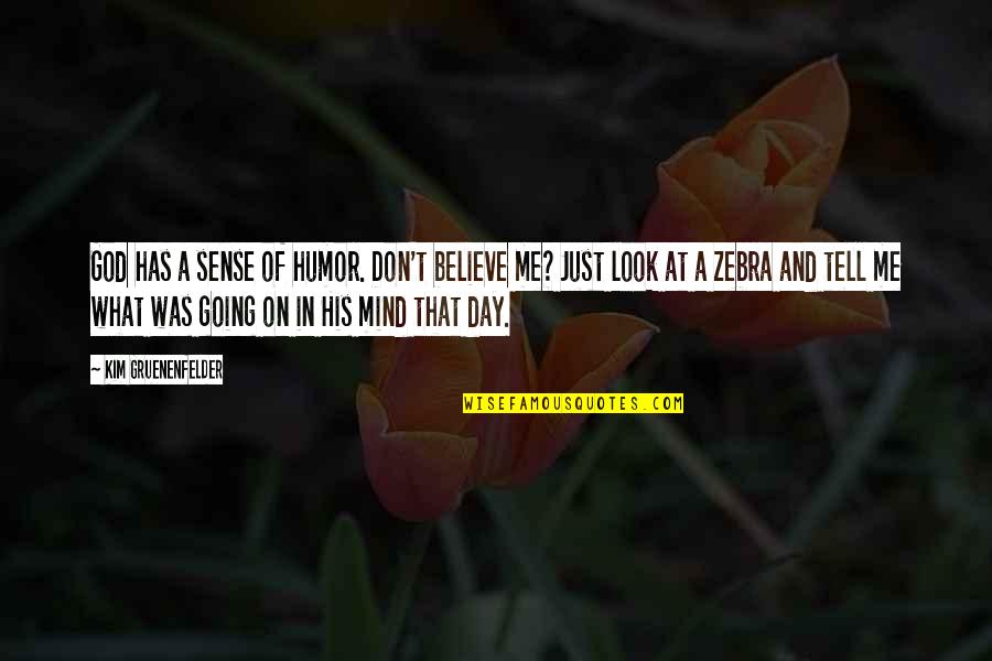Sanji Best Quotes By Kim Gruenenfelder: God has a sense of humor. Don't believe