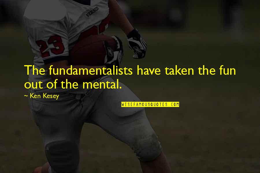 Sanji Sad Quotes By Ken Kesey: The fundamentalists have taken the fun out of