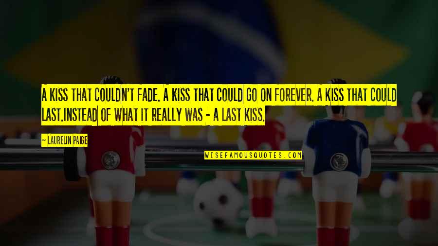 Sanjida Sanj Quotes By Laurelin Paige: A kiss that couldn't fade. A kiss that Sanjida Sanj Quotes By Laurelin Paige: A kiss that couldn't fade. A kiss that