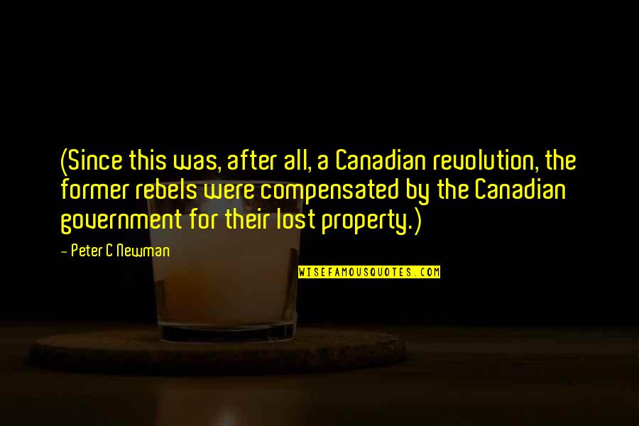 Sanjit Sethi Quotes By Peter C Newman: (Since this was, after all, a Canadian revolution, Sanjit Sethi Quotes By Peter C Newman: (Since this was, after all, a Canadian revolution,