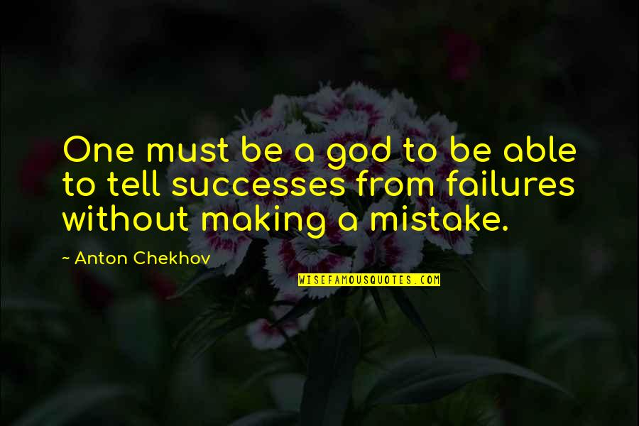 Sanjiv Sam Quotes By Anton Chekhov: One must be a god to be able Sanjiv Sam Quotes By Anton Chekhov: One must be a god to be able