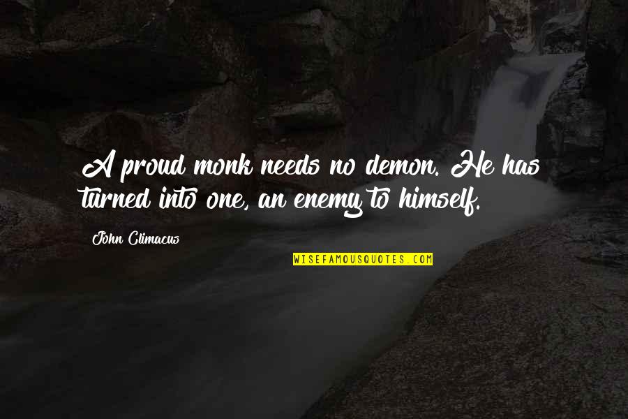 Sanjot Sawant Quotes By John Climacus: A proud monk needs no demon. He has