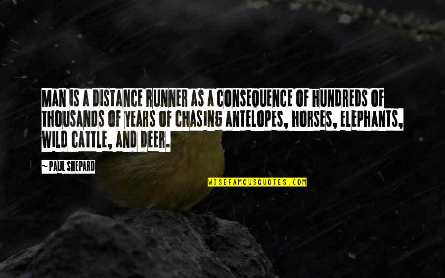 Sanjyot Kheer Quotes By Paul Shepard: Man is a distance runner as a consequence