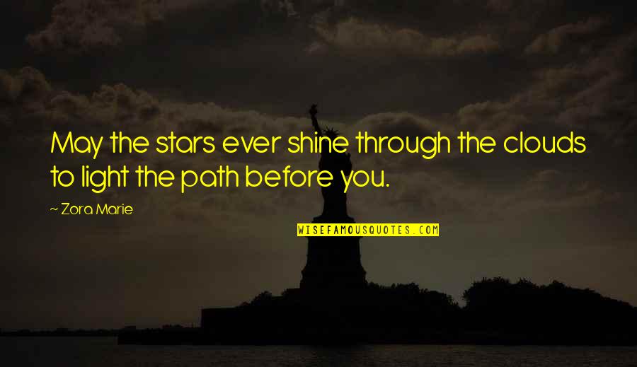 Sanjyothi Quotes By Zora Marie: May the stars ever shine through the clouds