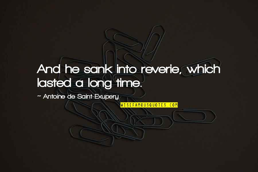 Sank Quotes By Antoine De Saint-Exupery: And he sank into reverie, which lasted a