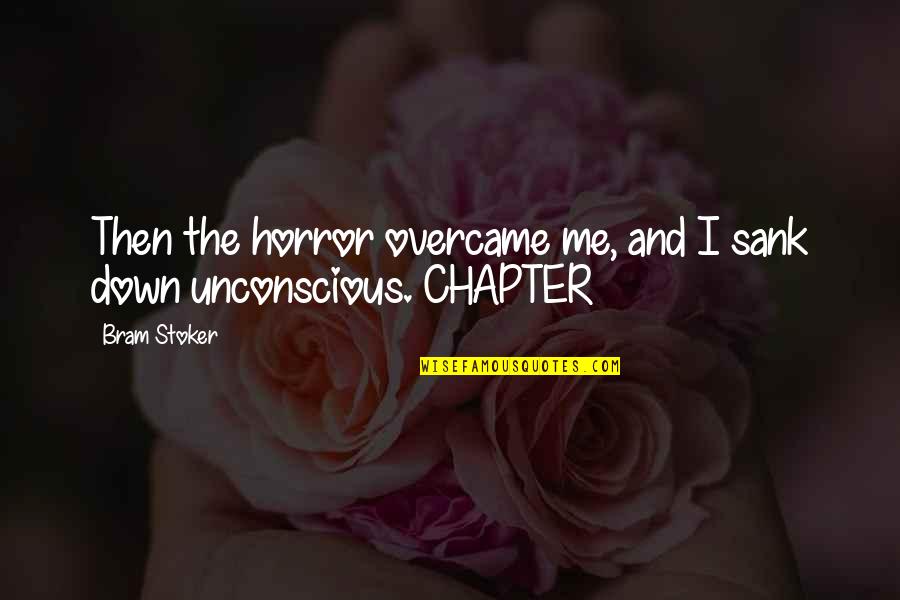 Sank Quotes By Bram Stoker: Then the horror overcame me, and I sank