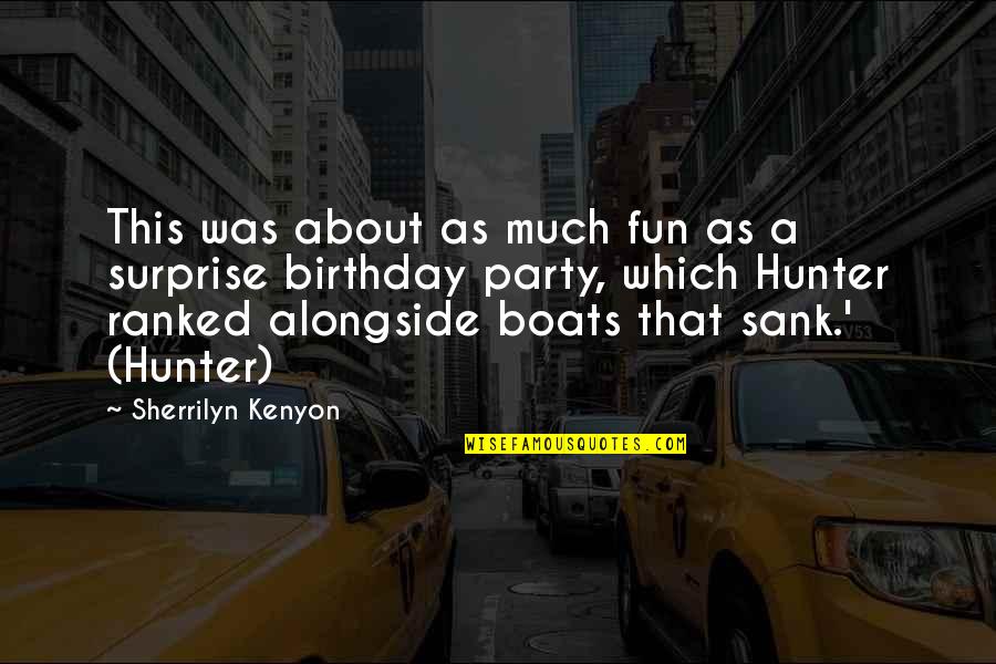 Sank Quotes By Sherrilyn Kenyon: This was about as much fun as a