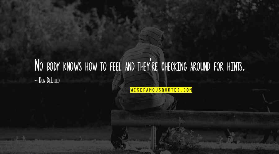 Sanka Coffee Quotes By Don DeLillo: No body knows how to feel and they're