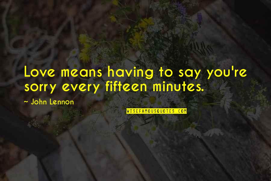 Sanka Coffee Quotes By John Lennon: Love means having to say you're sorry every