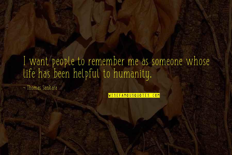 Sankara Quotes By Thomas Sankara: I want people to remember me as someone