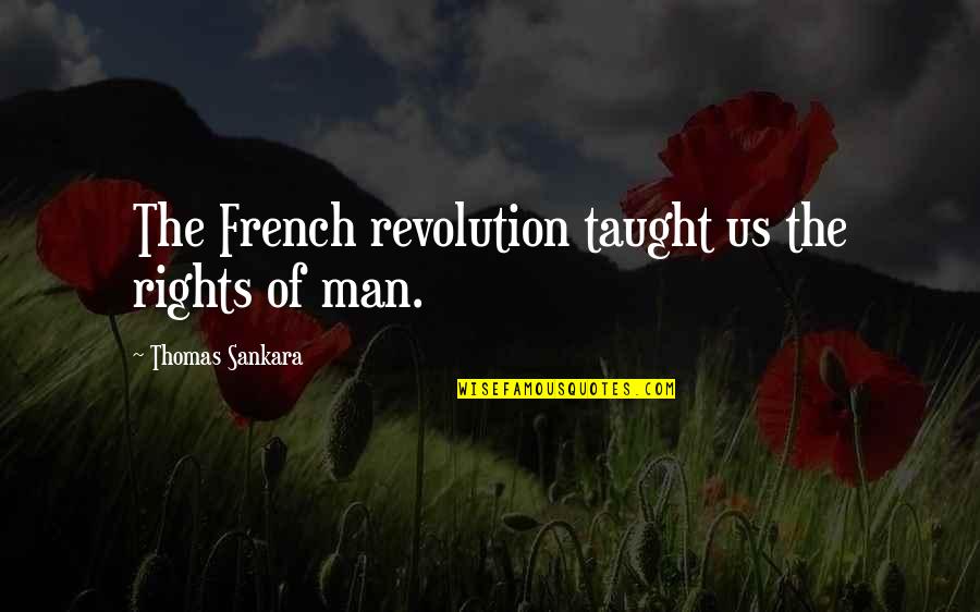 Sankara Quotes By Thomas Sankara: The French revolution taught us the rights of