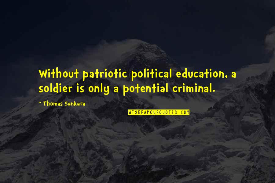 Sankara Thomas Quotes By Thomas Sankara: Without patriotic political education, a soldier is only