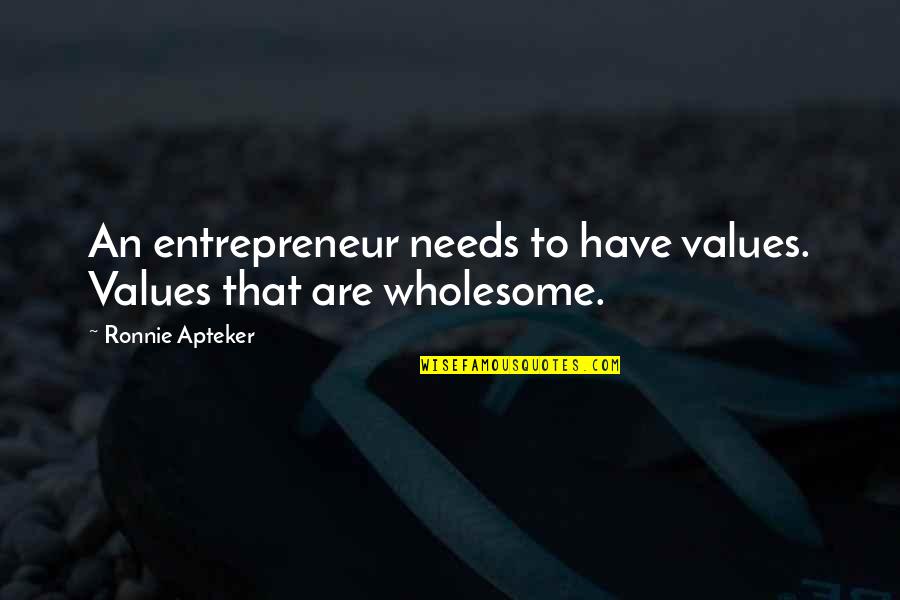 Sankaran Krishnamoorthy Quotes By Ronnie Apteker: An entrepreneur needs to have values. Values that