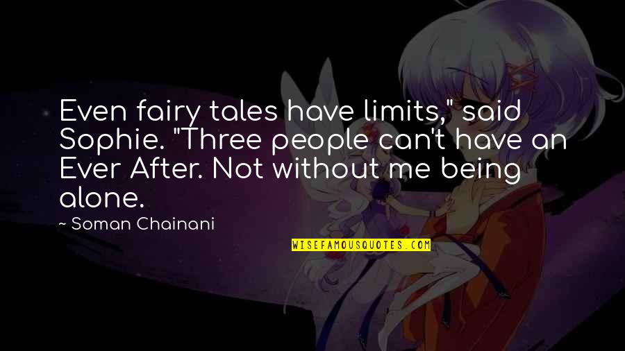 Sanker Media Quotes By Soman Chainani: Even fairy tales have limits," said Sophie. "Three