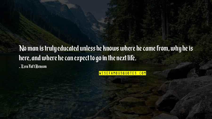 Sankertown Quotes By Ezra Taft Benson: No man is truly educated unless he knows Sankertown Quotes By Ezra Taft Benson: No man is truly educated unless he knows