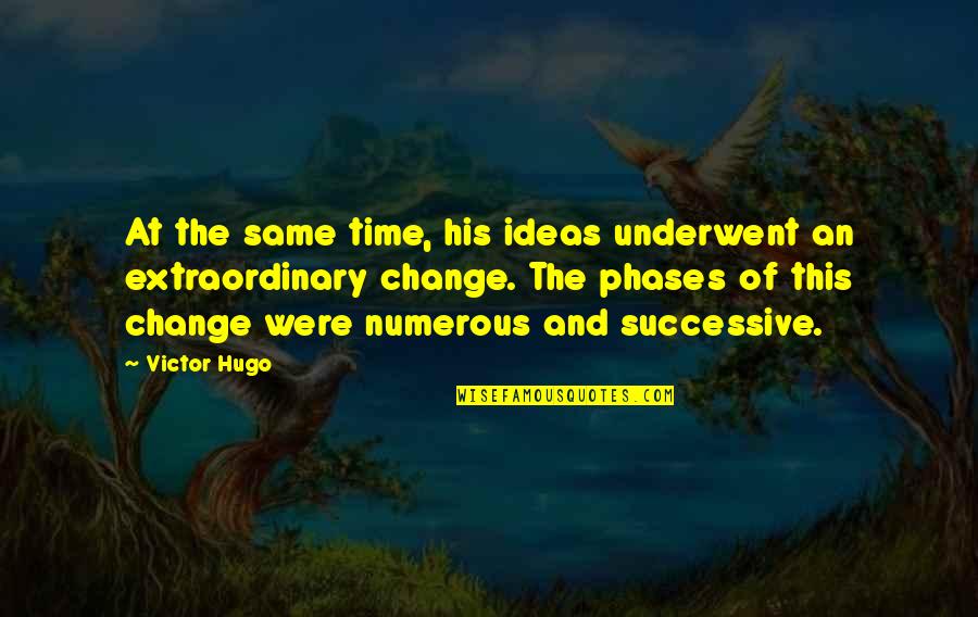 Sanket India Quotes By Victor Hugo: At the same time, his ideas underwent an