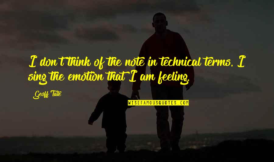 Sanket Mhatre Quotes By Geoff Tate: I don't think of the note in technical