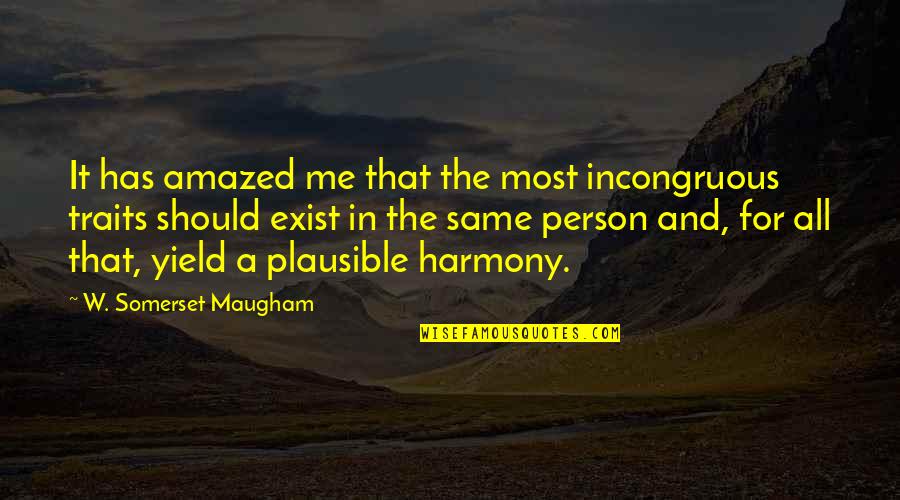 Sanket Mhatre Quotes By W. Somerset Maugham: It has amazed me that the most incongruous