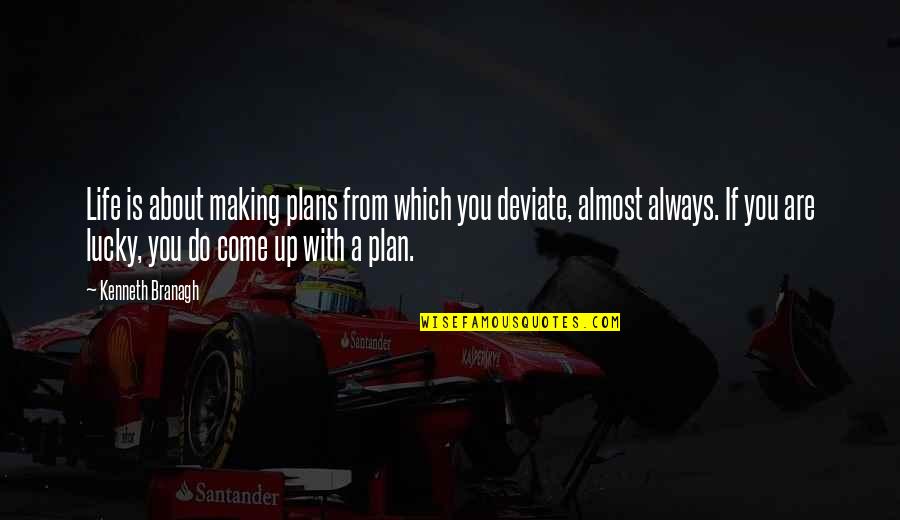 Sankranthi 2013 Telugu Quotes By Kenneth Branagh: Life is about making plans from which you