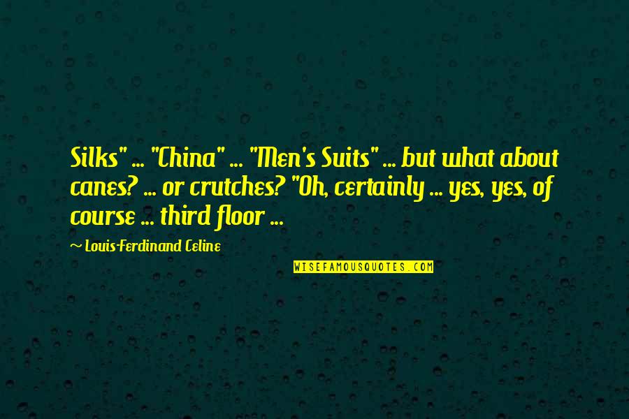 Sankranti Quotes By Louis-Ferdinand Celine: Silks" ... "China" ... "Men's Suits" ... but