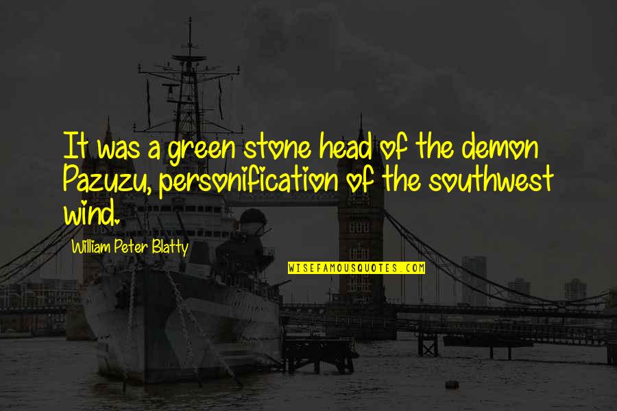 Sanky Panky Funny Quotes By William Peter Blatty: It was a green stone head of the